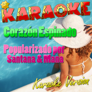 ดาวน์โหลดและฟังเพลง Corazón Espinado (Popularizado por Santana & Mana) [Karaoke Version] (Karaoke Version) พร้อมเนื้อเพลงจาก Ameritz Karaoke Latino