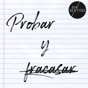 Listen to Probar y Fracasar song with lyrics from Sin Sentido