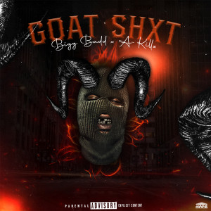 Listen to Goat Shxt (Explicit) song with lyrics from Bigg Badd