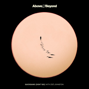ดาวน์โหลดและฟังเพลง Quicksand (Don't Go) (Extended Mix) พร้อมเนื้อเพลงจาก Above & Beyond
