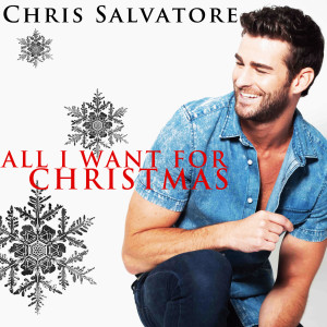收听Chris Salvatore的All I Want for Christmas歌词歌曲