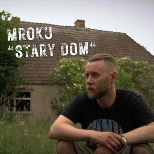 อัลบัม Stary dom (feat. Monika Reiske & Em/BlaBla) ศิลปิน Mroku