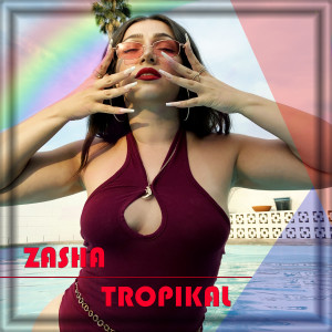 收听Zasha的Tropikal歌词歌曲