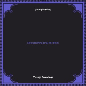 Album Jimmy Rushing Sings The Blues (Hq remastered) oleh Jimmy Rushing