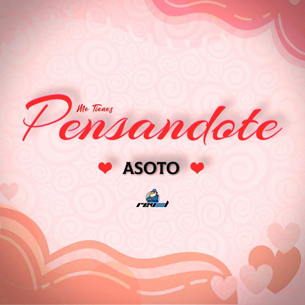 Me Tienes Pensandote, ASOTO