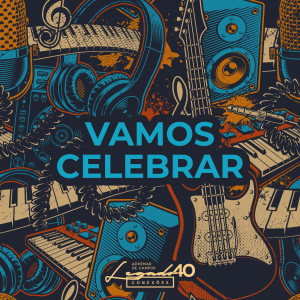 Adhemar de Campos的專輯Vamos Celebrar: Legado 40 Conexões