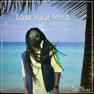 收聽Vince Lepeltier的Ease Your Mind (feat. Jubba White)歌詞歌曲
