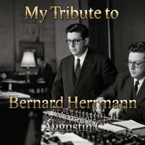 Augustin C的專輯My Tribute to Bernard Herrmann
