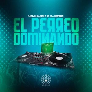 ดาวน์โหลดและฟังเพลง El perreo dominando (feat. Denual & DJ Eric) (Explicit) พร้อมเนื้อเพลงจาก Noamuzik