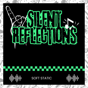 Dengarkan Silent Reflections lagu dari Soft Static dengan lirik