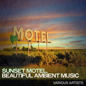 Various Artists的專輯Sunset Motel, Beautiful Ambient Music