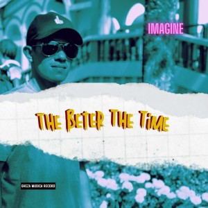 Imagine的專輯The Beter the Time