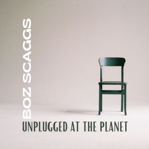 Boz Scaggs的专辑Boz Scaggs Unplugged At The Planet