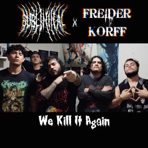 Album We kill it again (feat. Subliminal) from Freider Korff