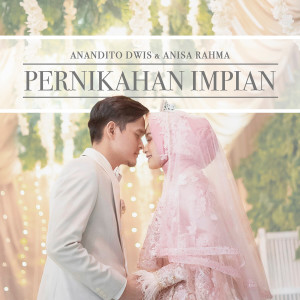 Dengarkan lagu Pernikahan Impian nyanyian Anandito Dwis dengan lirik