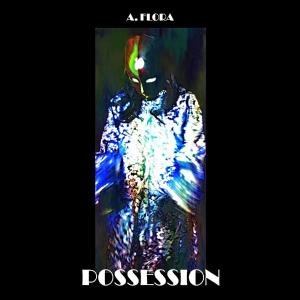 A. Flora的專輯Possession