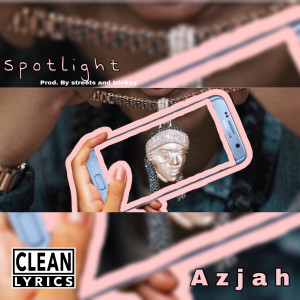 收聽Azjah的Spotlight (Explicit)歌詞歌曲