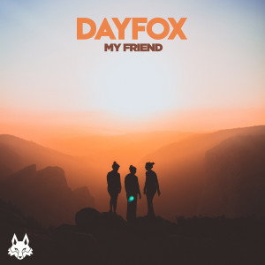 收聽DayFox的My Friend歌詞歌曲