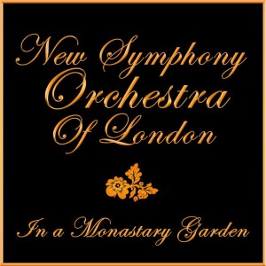 In A Monastary Garden dari The New Symphony Orchestra Of London