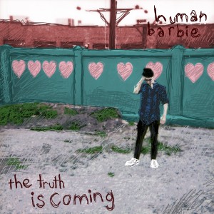 ดาวน์โหลดและฟังเพลง The Truth is Coming พร้อมเนื้อเพลงจาก Human Barbie