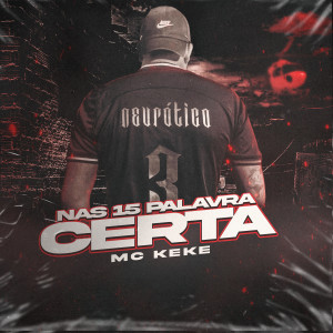 Mc Keké的专辑Nas 15 Palavra Certa (Explicit)