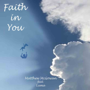 Dengarkan Faith in You lagu dari Matthew McGowan dengan lirik
