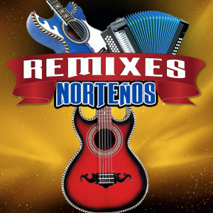 อัลบัม Remixes Norteños ศิลปิน Los Malandrines