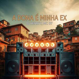 ดาวน์โหลดและฟังเพลง A DONA É A MINHA EX (Explicit) พร้อมเนื้อเพลงจาก Mc D7