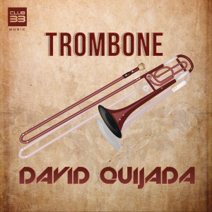 ดาวน์โหลดและฟังเพลง Trombone (Extended) พร้อมเนื้อเพลงจาก David Quijada
