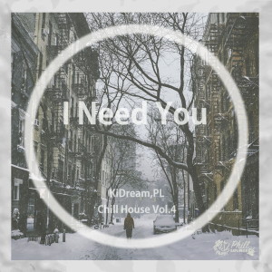 Listen to Chill House Vol. 4 - I Need You song with lyrics from KiDream