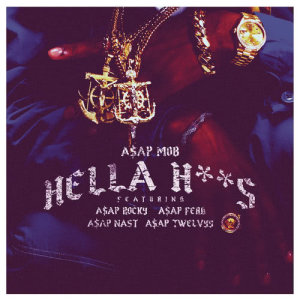 收聽A$AP Mob的Hella Hoes歌詞歌曲