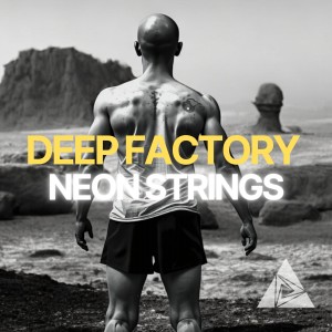 收聽Deep Factory的Neon Strings歌詞歌曲