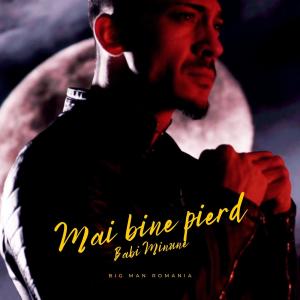 Listen to Mai bine pierd song with lyrics from Babi Minune