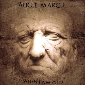收听Augie March的When I Am Old歌词歌曲