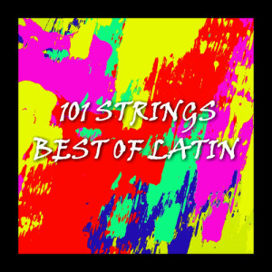 อัลบัม Best of Latin ศิลปิน 101 Strings Orchestra