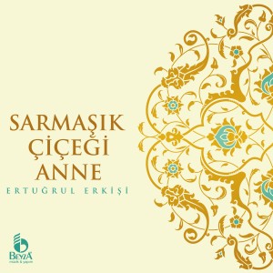 Ertuğrul Erkişi的專輯Sarmaşık Çiçeği / Anne