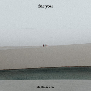 收聽Della Serra的For You歌詞歌曲