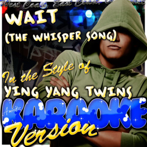 ดาวน์โหลดและฟังเพลง Wait (The Whisper Song) [In the Style of Ying Yang Twins] [Karaoke Version] (Karaoke Version丨In the Style of Y Karaoke Version丨Ing Yang Tw Karaoke Version丨Ins) พร้อมเนื้อเพลงจาก Ameritz - Karaoke