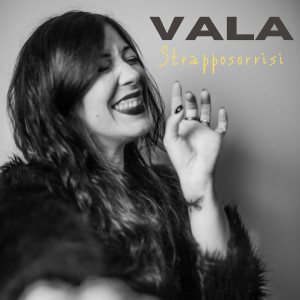 Listen to Strapposorrisi song with lyrics from Vala