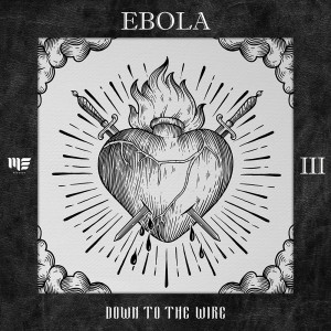 ดาวน์โหลดและฟังเพลง DOWN TO THE WIRE พร้อมเนื้อเพลงจาก EBOLA