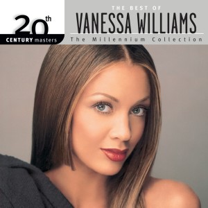 Vanessa Williams的專輯The Best Of Vanessa Williams 20th Century Masters The Millennium Collection
