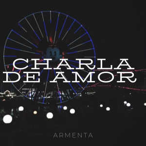 Listen to Charla de Amor song with lyrics from Armenta