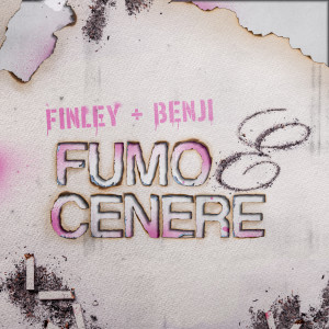 อัลบัม Fumo e Cenere RMX (feat. Benji) (Explicit) ศิลปิน Finley