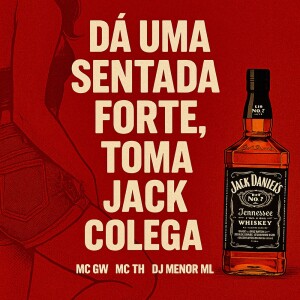 的专辑DÁ UMA SENTADA FORTE TOMA JACK COLEGA (Explicit)
