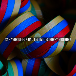 Album 12 A Year of Fun and Festivities Happy Birthday oleh Happy Birthday Party Crew