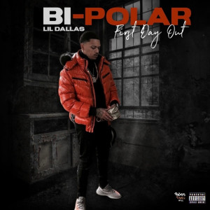 Listen to Bi-Polar First Day Out (Explicit) song with lyrics from Lil Dallas