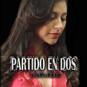 收聽Laura Rous的Partido En Dos歌詞歌曲