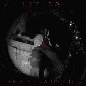 收聽XIT的DEAD DANCING (LET GO!’s Special Version)歌詞歌曲