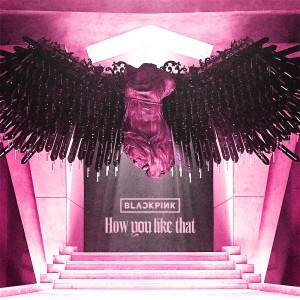 Listen to How You Like That song with lyrics from BLACKPINK