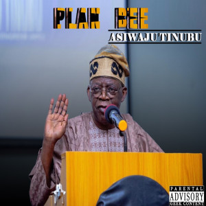 Album Asiwaju Tinubu (Explicit) oleh Plan Bee